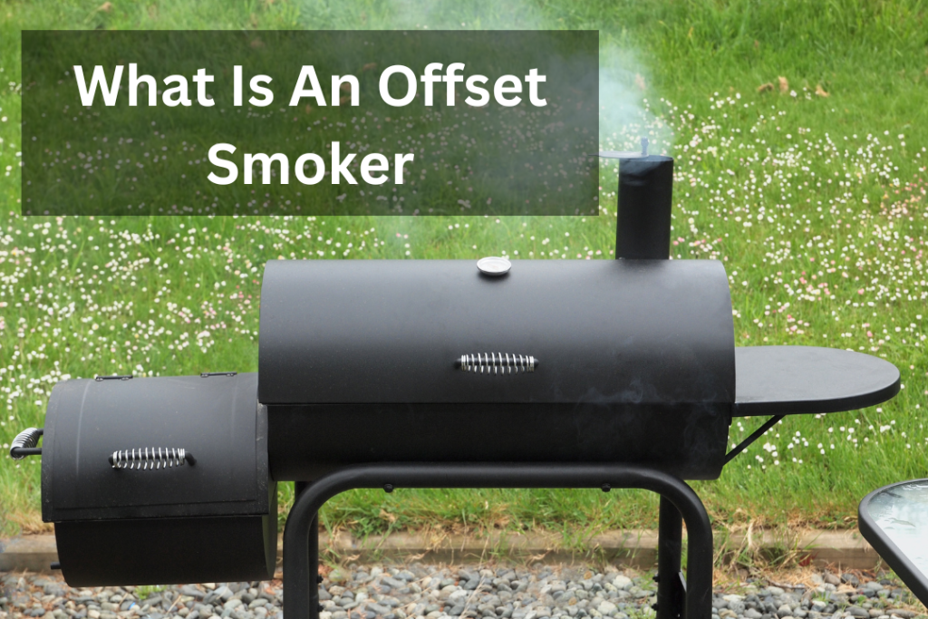 What Is An Offset Smoker