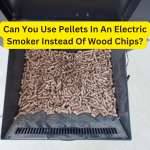 Can You Use Pellets In An Electric Smoker Instead Of Wood Chips?