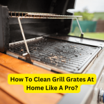 How To Clean Grill Grates At Home Like A Pro