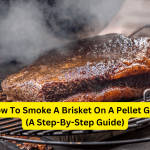 How To Smoke A Brisket On A Pellet Grill (A Step-By-Step Guide)