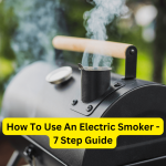 How To Use An Electric Smoker - 7 Step Guide