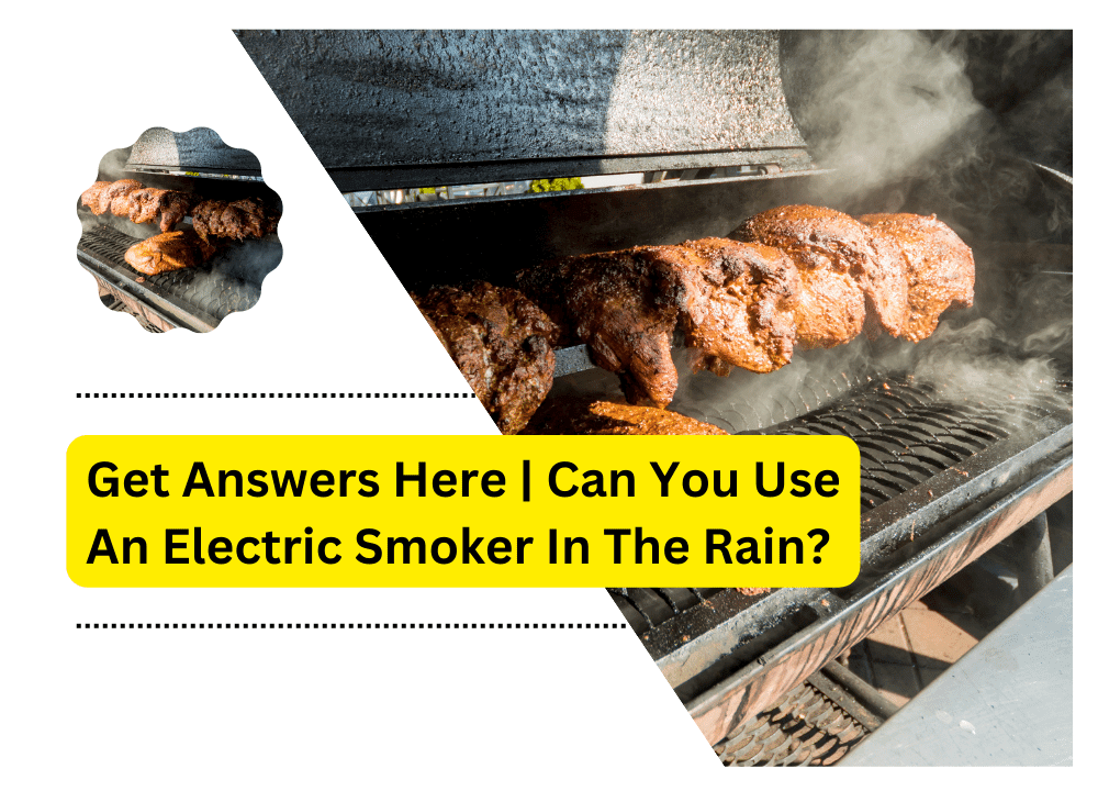 Can You Use An Electric Smoker In The Rain?