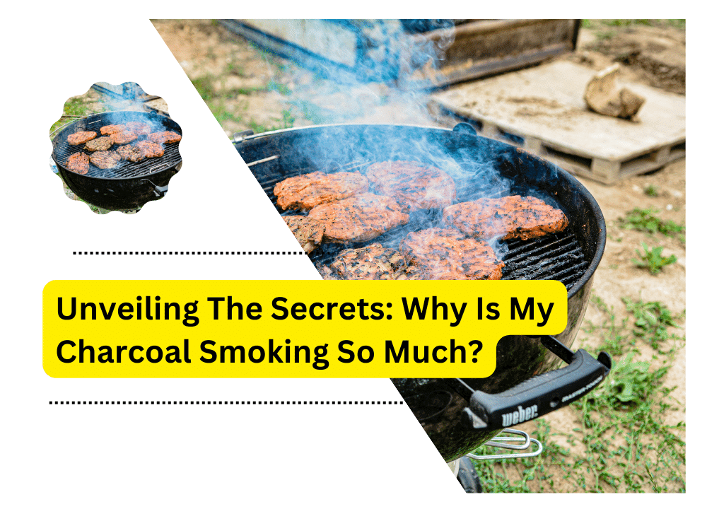Why Is My Charcoal Smoking So Much