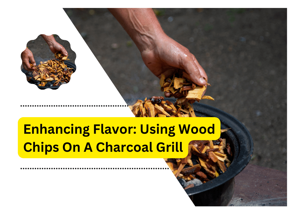 Using Wood Chips On A Charcoal Grill